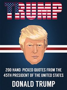 Baixar Donald Trump: 200 Hand-picked Quotes From The 45th President Of The United States (English Edition) pdf, epub, eBook