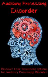 Baixar Auditory Processing Disorder: Discover Your Treatment Options for Auditory Processing Disorder (brain disodrders) (English Edition) pdf, epub, eBook