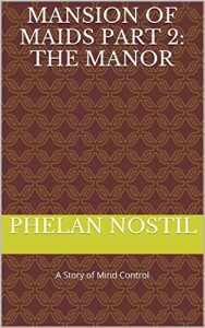 Baixar Mansion of Maids Part 2: The Manor: A Story of Mind Control (English Edition) pdf, epub, eBook