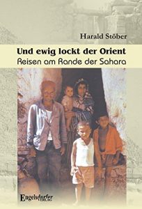Baixar Und ewig lockt der Orient. Reisen am Rande der Sahara (German Edition) pdf, epub, eBook
