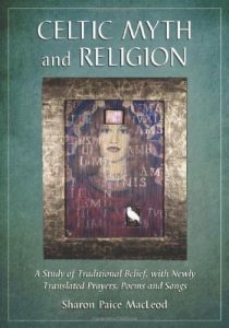 Baixar Celtic Myth and Religion: A Study of Traditional Belief, with Newly Translated Prayers, Poems and Songs pdf, epub, eBook