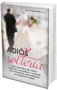 Baixar Adios Solteria: guia practica de como conocer, conquistar y casarse con el hombre que mereces (Spanish Edition) pdf, epub, eBook