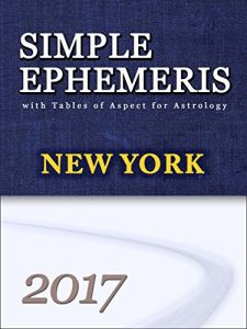 Baixar Simple Ephemeris with Tables of Aspect for Astrology New York 2017: Simple Ephemeris with Tables of Aspect for Astrology (English Edition) pdf, epub, eBook