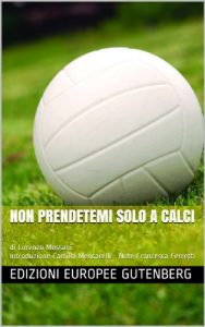 Baixar Non prendetemi solo a calci (Italian Edition) pdf, epub, eBook