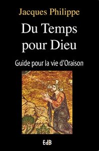 Baixar Du temps pour Dieu: Guide pour la vie d’oraison pdf, epub, eBook