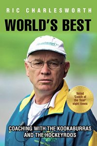 Baixar World’s Best: Coaching with the kookaburras and the hockeyroos pdf, epub, eBook