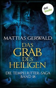 Baixar Die Tempelritter-Saga – Band 18: Das Grab des Heiligen pdf, epub, eBook