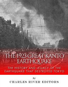 Baixar The 1923 Great Kantō Earthquake: The History and Legacy of the Earthquake That Destroyed Tokyo (English Edition) pdf, epub, eBook