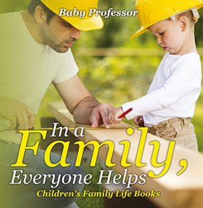 Baixar In a Family, Everyone Helps- Children’s Family Life Books pdf, epub, eBook