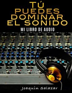 Baixar TU PUEDES DOMINAR EL SONIDO: MI LIBRO DE AUDIO (Spanish Edition) pdf, epub, eBook