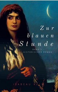 Baixar Zur blauen Stunde – Band 1: Historischer Roman (Neuauflage) (German Edition) pdf, epub, eBook