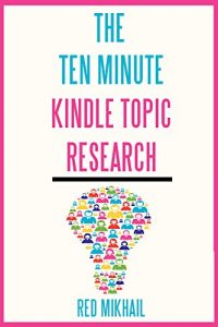 Baixar The 10 Minute Kindle Topic Research: How to find profitable kindle niches in 10 minutes or less (English Edition) pdf, epub, eBook