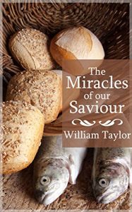 Baixar The Miracles of Our Saviour: Expounded and Illustrated (English Edition) pdf, epub, eBook