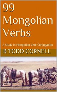 Baixar 99 Mongolian Verbs: A Study in Mongolian Verb Conjugation (English Edition) pdf, epub, eBook