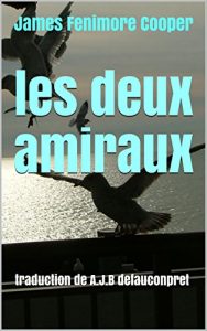 Baixar les deux amiraux: traduction de A.J.B defauconpret (French Edition) pdf, epub, eBook