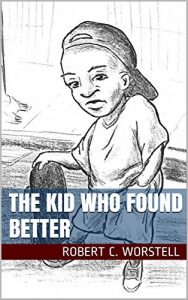 Baixar The Kid Who Found Better: New Hope for the Streets (Children’s Books Book 1) (English Edition) pdf, epub, eBook