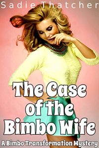 Baixar The Case of the Bimbo Wife: A Bimbo Transformation Mystery (English Edition) pdf, epub, eBook