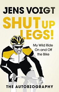 Baixar Shut up Legs!: My Wild Ride On and Off the Bike pdf, epub, eBook