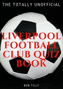 Baixar The Totally Unofficial Liverpool Football Club Quiz Book: 100 Questions about Liverpool! (English Edition) pdf, epub, eBook