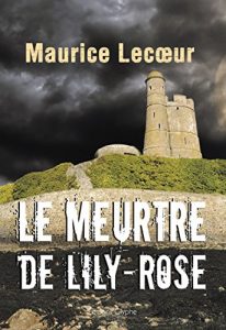 Baixar Le Meurtre de Lily-Rose: Un roman policier saisissant (French Edition) pdf, epub, eBook