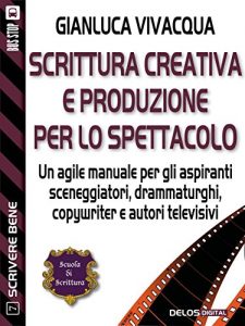 Baixar Scrittura creativa e produzione per lo spettacolo (Scuola di scrittura Scrivere bene) pdf, epub, eBook