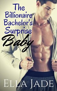 Baixar The Billionaire Bachelor’s Surprise Baby: A Billionaire Romance (English Edition) pdf, epub, eBook