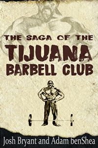 Baixar The Saga of the Tijuana Barbell Club (English Edition) pdf, epub, eBook
