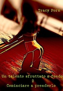 Baixar Un talento sfruttato a fondo 2. Cominciare a prenderlo. pdf, epub, eBook