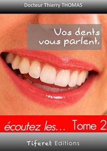 Baixar Vos dents vous parlent !   Tome 2: Ecoutez les …. (Une autre vision de la dentisterie t. 3) (French Edition) pdf, epub, eBook