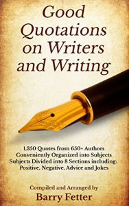 Baixar Good Quotations on Writers and Writing: 1,350 Quotes from 650+ Authors Conveniently Organized into Subjects (English Edition) pdf, epub, eBook