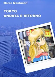 Baixar Tokyo andata e ritorno: Un viaggio avventuroso alla scoperta della capitale dei manga (Italian Edition) pdf, epub, eBook