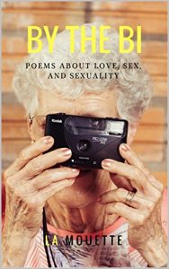 Baixar By The Bi: Poems About Love, Sex, and Sexuality (English Edition) pdf, epub, eBook