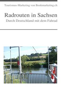 Baixar Radrouten in Sachsen: Durch Deutschland mit dem Fahrad (Tourismus-Marketing von Landesverlag.de 8) (German Edition) pdf, epub, eBook