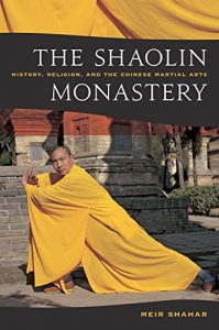 Baixar The Shaolin Monastery: History, Religion, and the Chinese Martial Arts pdf, epub, eBook