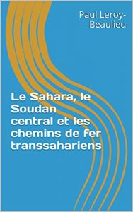 Baixar Le Sahara, le Soudan central et les chemins de fer transsahariens (French Edition) pdf, epub, eBook