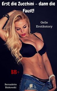Baixar Erst die Zucchini – dann die Faust!: Geile Erotikstory (German Edition) pdf, epub, eBook
