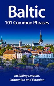 Baixar Baltic: 101 Common Phrases: Including Latvian, Lithuanian and Estonian (English Edition) pdf, epub, eBook