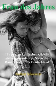 Baixar Frau des Jahres: Ihr ganzen komischen GleichstellungsbeauftragtINNen der Bananenrepublik Deutschland (German Edition) pdf, epub, eBook