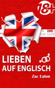 Baixar LIEBEN AUF ENGLISCH (18+): Englisch Lernen; Verlieben Sie sich in die Englische Sprache! (German Edition) pdf, epub, eBook