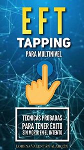 Baixar EFT TAPPING PARA MULTINIVEL: Tecnicas probadas para tener exito sin morir en el intento (Spanish Edition) pdf, epub, eBook