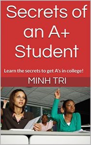 Baixar Secrets of an A+ Student: Learn the secrets to get A’s in college! (English Edition) pdf, epub, eBook
