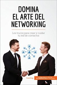 Baixar Domina el arte del networking: Los trucos para crear y cuidar tu red de contactos (Coaching) (Spanish Edition) pdf, epub, eBook