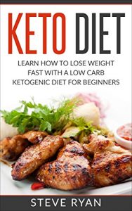 Baixar Keto Diet: Learn How To Lose Weight Fast With A Low Carb Ketogenic Diet For Beginners (Keto Diet Plan, Ketogenic Cleanse, Keto Diet Book, Keto Diet For … Ketosis Diet Book 1) (English Edition) pdf, epub, eBook