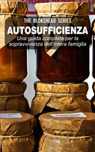 Baixar Autosufficienza: Una guida completa per la sopravvivenza dell’intera famiglia! (Italian Edition) pdf, epub, eBook