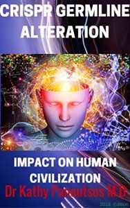 Baixar CRISPR GERMLINE ALTERATION : De-Extinction Research ,CRISPR/cas9, Designer babies and Gene editing (ZFN, TALEN,Life extension of Reverse aging ): IMPACT ON HUMAN CIVILIZATION (English Edition) pdf, epub, eBook