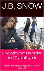 Baixar Cyclothymic Disorder and Cyclothymia: Moods and Mood Swings That Control Your Life (Transcend Mediocrity Book 155) (English Edition) pdf, epub, eBook