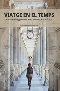Baixar Viatge en el temps. Com em vaig trobar amb el meu jo del futur (Catalan Edition) pdf, epub, eBook