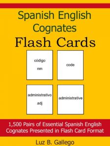 Baixar Spanish English Cognates Flash Cards: 1,500 Spanish Vocabulary Words You Already Know (English Edition) pdf, epub, eBook