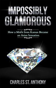 Baixar Impossibly Glamorous (2017 Re-release): How a Misfit from Kansas Became an Asian Sensation (Impossibly Glamorous Memoirs) (English Edition) pdf, epub, eBook