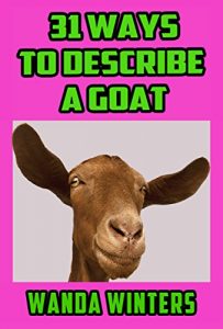 Baixar 31 Ways to Describe a Goat: Ideas to Help You Describe Your Characters, Places, and Things. (English Edition) pdf, epub, eBook